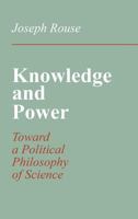 Knowledge and Power: Toward a Political Philosophy of Science 0801497132 Book Cover