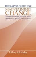 Therapist Guide for Maintaining Change: Relapse Prevention for Adult Male Perpetrators of Child Sexual Abuse 0761911308 Book Cover