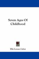 Seven Ages of Childhood 143266526X Book Cover