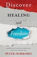 Discover Healing and Freedom: Knowing and living the truth that sets you free 1852408472 Book Cover