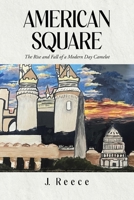 American Square: The Rise and Fall of a Modern-Day Camelot B0F3G6W872 Book Cover