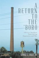 A Return to the 'Boro: Life in a Southern Town during Depression and War 1543415970 Book Cover
