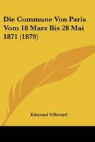Die Commune Von Paris Vom 18 Marz Bis 28 Mai 1871 (1879) 1120438446 Book Cover