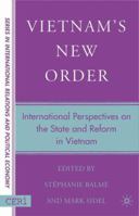 Vietnam's New Order: International Perspectives on the State and Reform in Vietnam (Sciences Po Series in International Relations and Political Economy) 1403975523 Book Cover