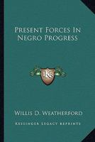 Present Forces In Negro Progress 1432659197 Book Cover