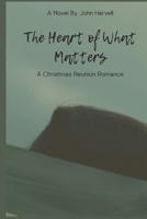 The Heart of What Matters: A Christmas Reunion Romance B0DQ7SJ921 Book Cover