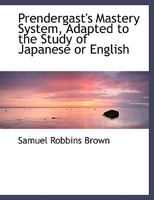 Prendergast's Mastery System, Adapted to the Study of Japanese or English B0BQK9S3NZ Book Cover