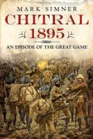 Chitral 1895: An Episode of the Great Game 1781556180 Book Cover