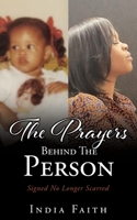 The Prayers Behind The Person: Signed No Longer Scarred 1662812957 Book Cover