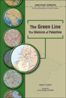 The Green Line: The Division of Palestine : Political Boundaries in World History (Arbitrary Borders) 0791080218 Book Cover