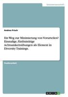 Ein Weg zur Minimierung von Vorurteilen? Einmalige, f�nfmin�tige Achtsamkeits�bungen als Element in Diversity Trainings. 3656538859 Book Cover