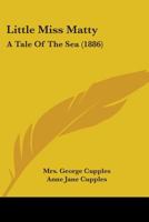 Little Miss Matty: A Tale Of The Sea 114621071X Book Cover