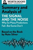 Summary and Analysis of The Signal and the Noise: Why So Many Predictions Fail—but Some Don't: Based on the Book by Nate Silver 1504046749 Book Cover