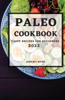 Paleo Cookbook 2022: Tasty Recipes for Beginners 1803507276 Book Cover