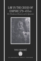 Law in the Crisis of Empire 379-455 AD: The Theodosian Dynasty and Its Quaestors 0198260784 Book Cover