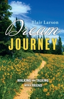 Dream Journey: Walking and Talking with a Friend 1543989187 Book Cover