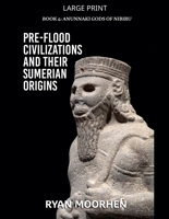Pre-Flood Civilizations and Their Sumerian Origins (Anunnaki Gods of Nibiru) B0G2T57NW8 Book Cover