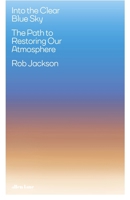 Into the Clear Blue Sky: The Path to Restoring Our Atmosphere 0241505658 Book Cover