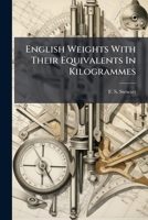 English Weights With Their Equivalents In Kilogrammes ... 1246179946 Book Cover