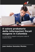 Il valore probatorio delle informazioni fiscali esogene in Colombia: Le informazioni esogene come grave indizio di evasione fiscale (Italian Edition) B0CJBC1CSP Book Cover