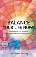 Balance Your Life Now! 1987588436 Book Cover