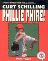 Curt Schilling Phillie Phire! (Baseball Superstar) 158261055X Book Cover