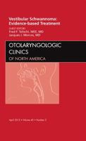 Vestibular Schwannoma: Evidence-based Treatment, An Issue of Otolaryngologic Clinics (Volume 45-2) 1455711152 Book Cover