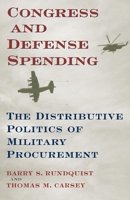 Congress and Defense Spending: The Distributive Politics of Military Procurement (Congressional Studies Series, V. 3) 080613402X Book Cover