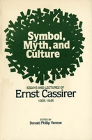 Symbol, Myth and Culture: Essays and Lectures of Ernst Cassirer 1935-1945 0300026668 Book Cover