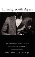 Turning South Again: Re-Thinking Modernism/Re-Reading Booker T.