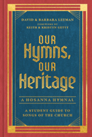 Our Hymns, Our Heritage: A Student Guide to Songs of the Church 0802429297 Book Cover