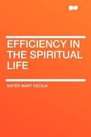 Efficiency in the Spiritual Life 0548703876 Book Cover