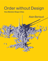 Order Without Design: How Markets Shape Cities 0262550970 Book Cover