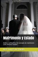 Matrimonio y Estado: Análisis iusfilosófico del concepto de matrimonio como derecho humano 171787116X Book Cover