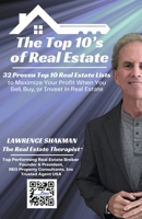 The Top 10's of Real Estate: 32 Top 10 Real Estate Lists That Will Put Dollars in Your Pocket When You Sell, Buy, or Invest 1667887963 Book Cover