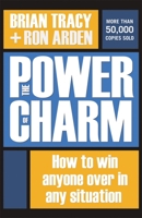 The Power of Charm: How to Win Anyone over in Any Situation 0814473571 Book Cover