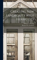 Creating New Landscapes With Herbicides; a Homeowner's Guide 1014119758 Book Cover