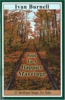 The Road to A Happier Marriage 0962580643 Book Cover