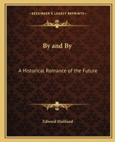 By And By: An Historical Romance Of The Future 1241205566 Book Cover