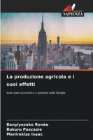 La produzione agricola e i suoi effetti (Italian Edition) 620783822X Book Cover