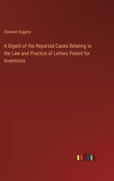 A Digest of the Reported Cases Relating to the Law and Practice of Letters Patent for Inventions 3385221412 Book Cover