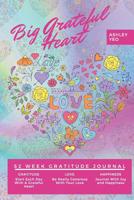 Big Grateful Heart: 52 Week Gratitude Journal 1073005151 Book Cover