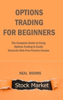 Options Trading for Beginners 2022: The Complete Guide to Using Options Trading to Easily Generate Risk-Free Passive Income 1806151677 Book Cover