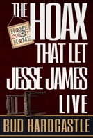 The Hoax That Let Jesse James Live 1647380421 Book Cover
