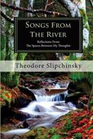 Songs from the River: Reflections from the Spaces Between My Thoughts 0692522085 Book Cover