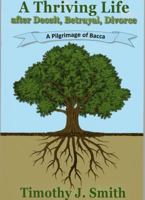A Thriving Life after Deceit, Betrayal, Divorce : A Pilgrimage of Bacca 1732218013 Book Cover