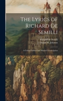 The Lyrics of Richard de Semilli: A Critical Edition and Musical Transcription 1022227610 Book Cover
