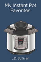 My Instant Pot Favorites 1672950996 Book Cover