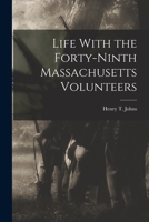 Life With the Forty-Ninth Massachusetts Volunteers 1614680086 Book Cover