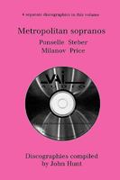Metropolitan Sopranos: 4 Discographies - Rosa Ponselle, Eleanor Steber, Zinka Milanov, Leontyne Price 1901395014 Book Cover